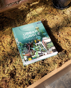 Urban Jungle: Living and Styling with Plants