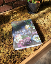 Load image into Gallery viewer, Foraged Flora: A Year of Gathering and Arranging Wild Plants and Flowers